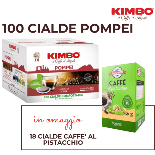 100 CIALDE KIMBO MISCELA POMPEI (EX NAPOLI) E 18 CIALDE CAFFÈ AL PISTACCHIO  MYWISH IN OMAGGIO